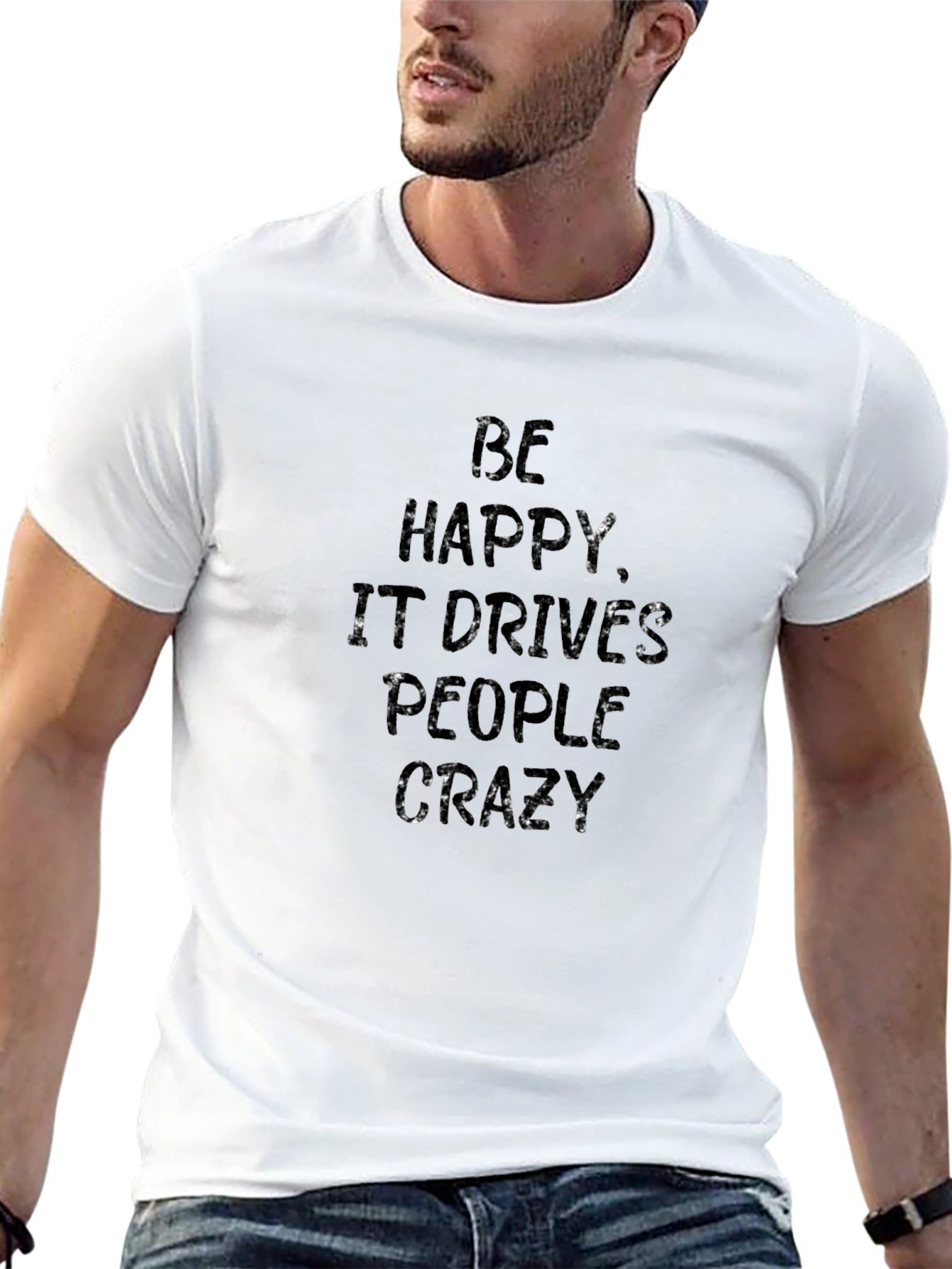 Be Happy T-Shirt - Funny Slogan Tee