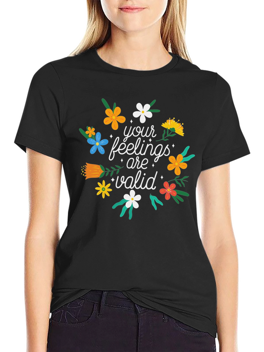 Feelings Are Valid T-Shirt - Floral Design