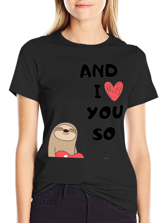 Cute Sloth And I Love You So Graphic Tee