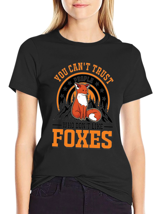 You Cant Trust People Who Dont Like Foxes Black T-Shirt