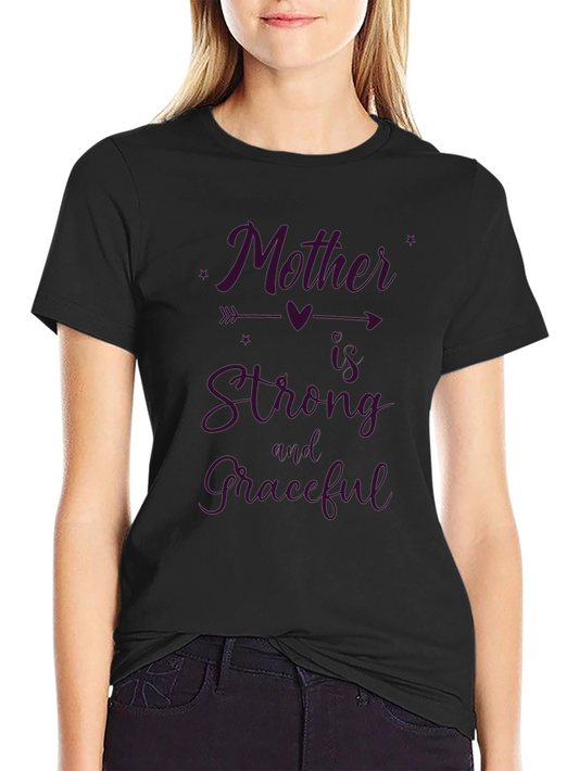 Mother is Strong and Graceful T-Shirt - Black