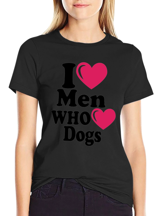 I Heart Men Who Love Dogs T-Shirt