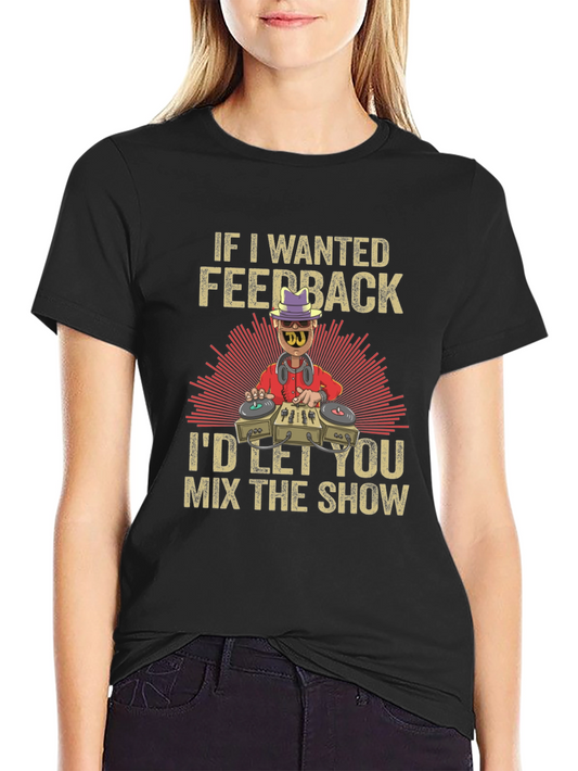 DJ Feedback Humor T-Shirt - Mix Master Apparel