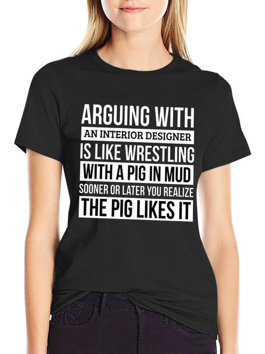 Interior Designer Pig Mud Wrestling T-Shirt