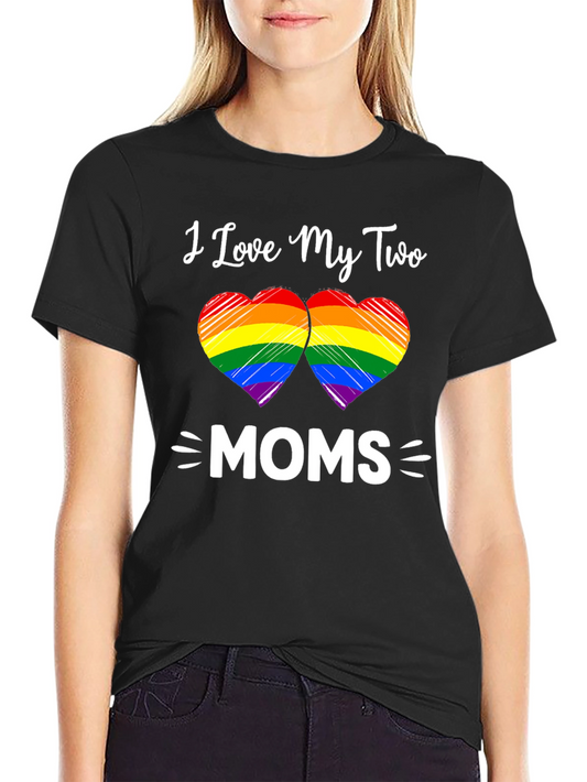 I Love My Two Moms T-Shirt LGBTQ+ Pride