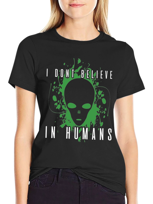 I Dont Believe In Humans Alien T-Shirt