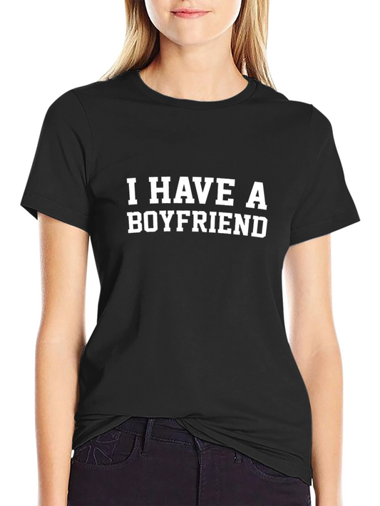 I Have A Boyfriend Novelty T-Shirt