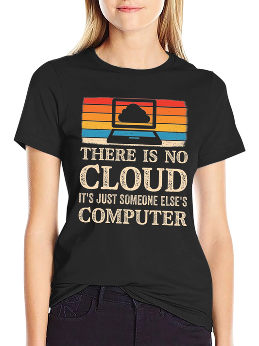 Funny Cloud Computing T-Shirt - Tech Humor Tee