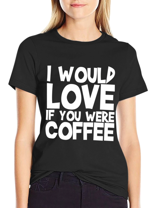 I Would Love Coffee Graphic Black T-Shirt