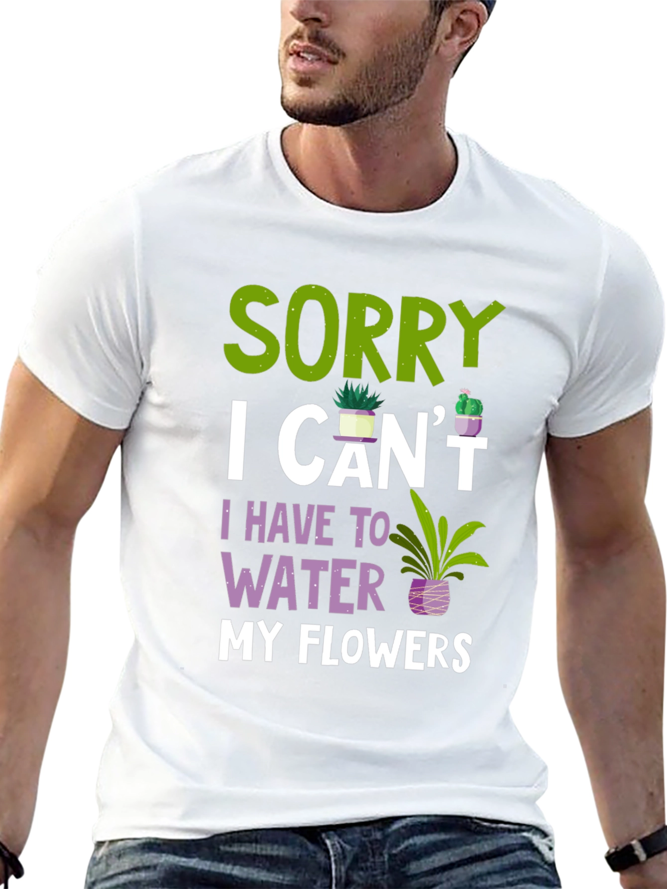 Sorry I Cant Water Flowers T-Shirt