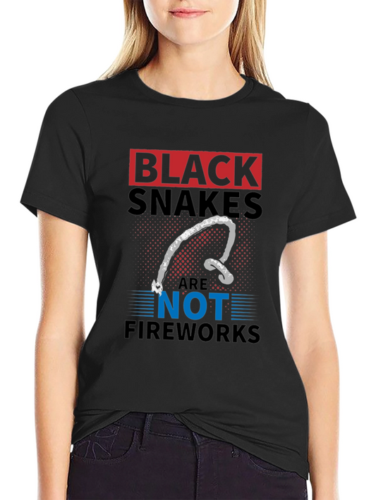Black Snakes Are Not Fireworks Funny T-Shirt
