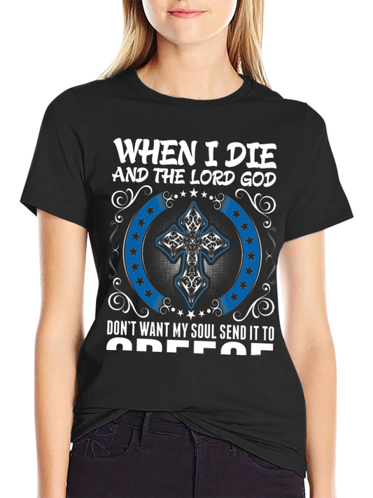 Funny Religious T-Shirt - When I Die Send it to Greece