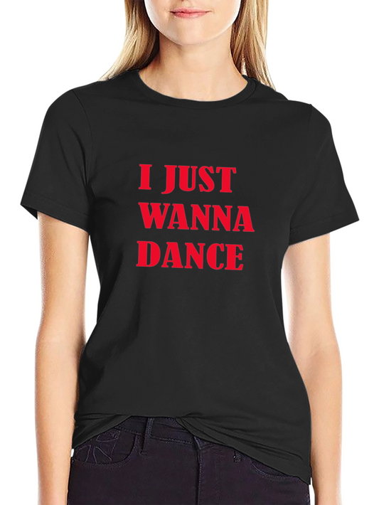 I Just Wanna Dance Graphic Tee - Stylish Comfort