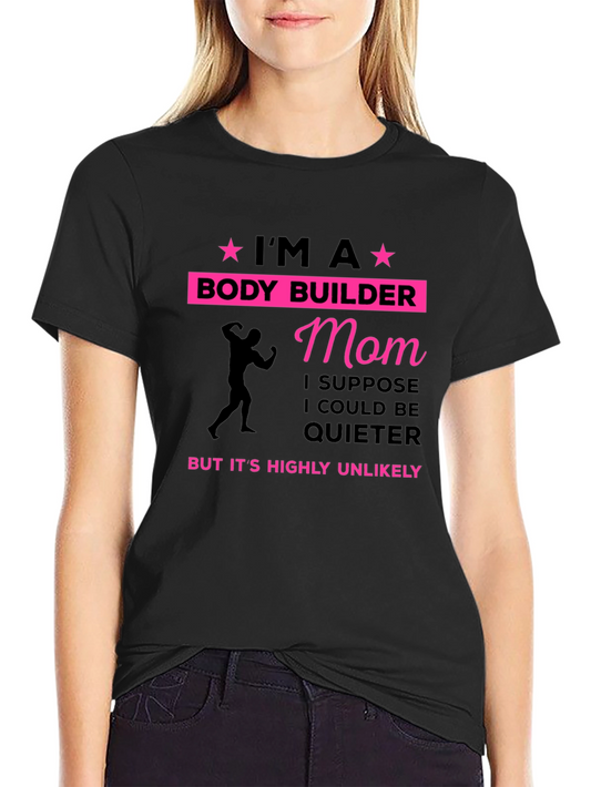 Im A Bodybuilder Mom T-Shirt - Gym & Fitness Apparel
