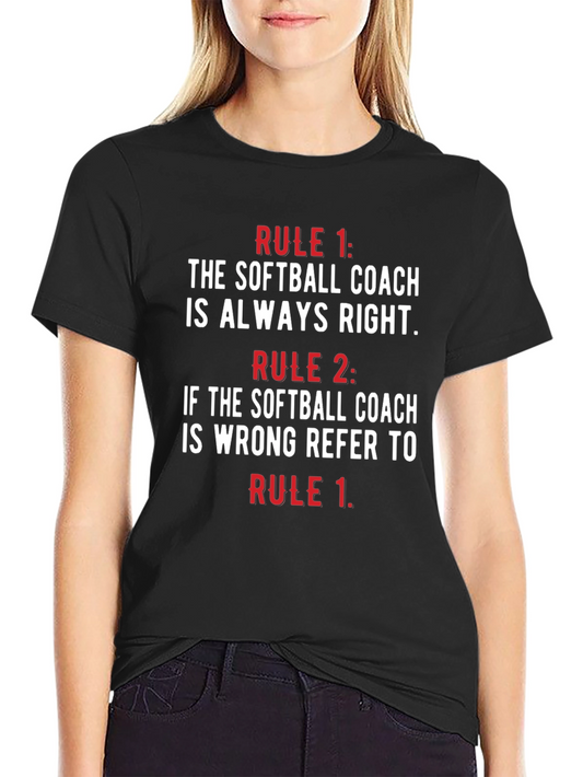 Softball Coach Rules T-Shirt - Always Right!