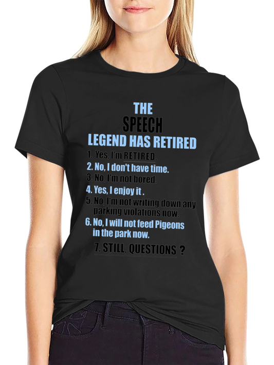 The Speech Legend Has Retired Funny T-Shirt
