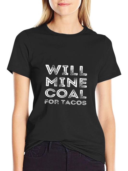 Will Mine Coal for Tacos Mens Black T-Shirt