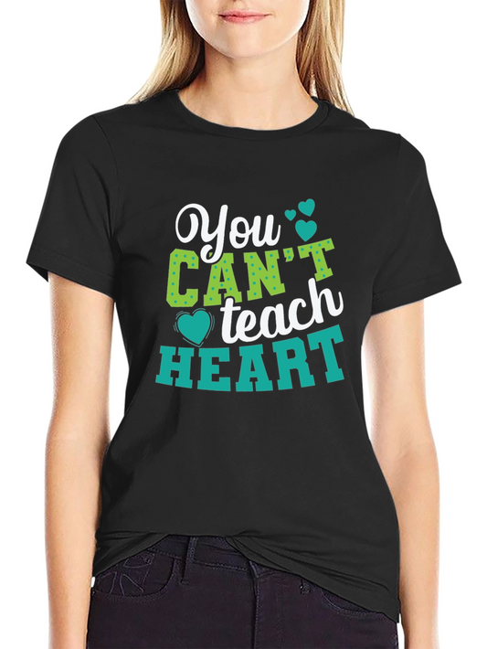 You Cant Teach Heart Graphic T-Shirt