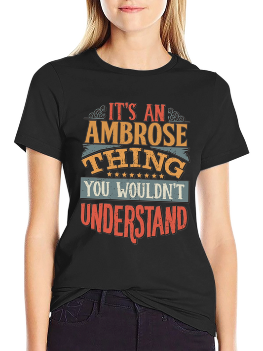 Ambrose Thing T-Shirt - You Wouldnt Understand