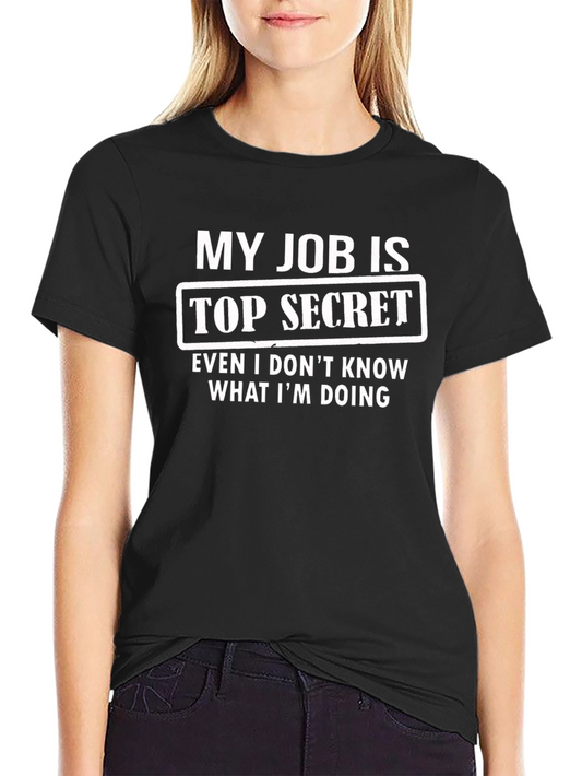 My Job Is Top Secret Funny Graphic T-Shirt