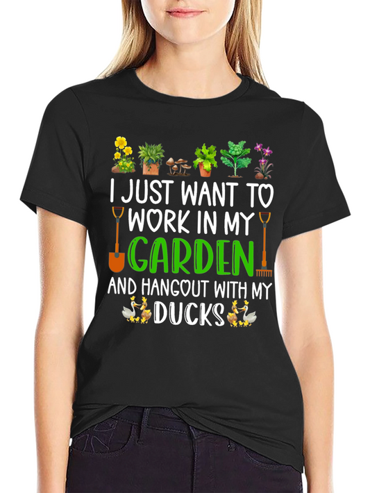 Gardening & Ducks T-Shirt: Work In My Garden!