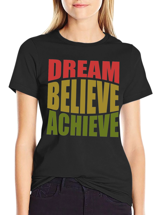 Dream Believe Achieve Graphic T-Shirt