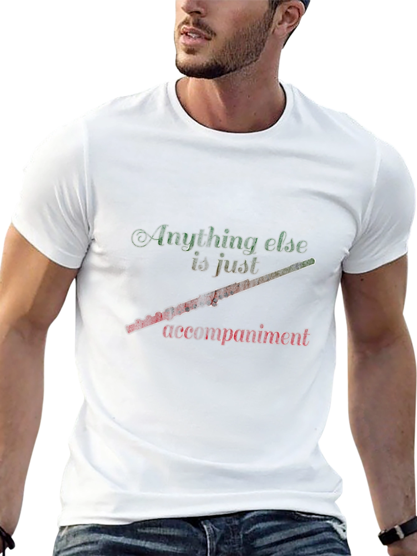 Flute Player Tee: Anything Else is Just Accompaniment