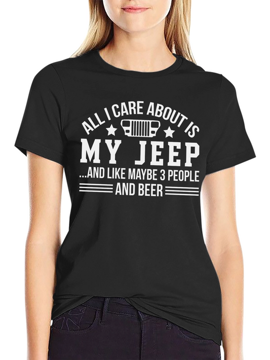 Jeep Lover T-Shirt: All I Care About Is My Jeep