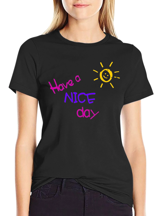 Have a Nice Day Graphic Tee - Soft Cotton Comfort