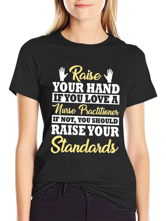 Raise Your Hand Nurse Practitioner Graphic T-Shirt