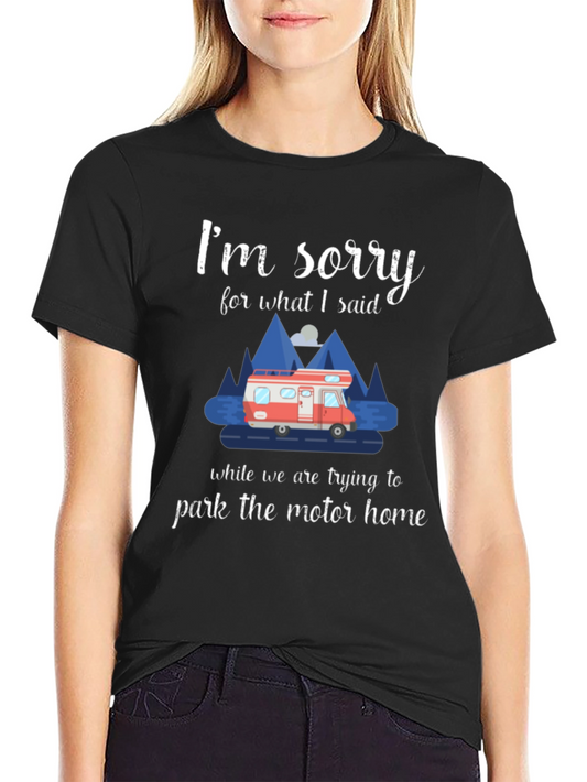 Funny Motorhome T-Shirt: Im Sorry For What I Said