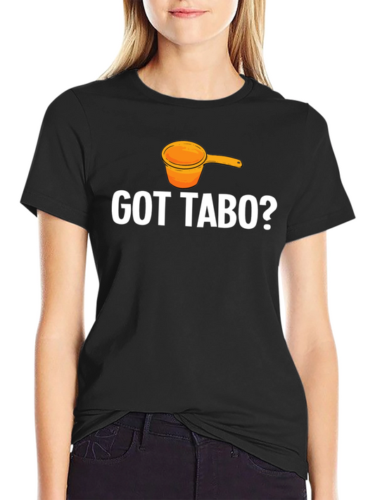Got Tabo? Graphic Tee - Filipino Humor