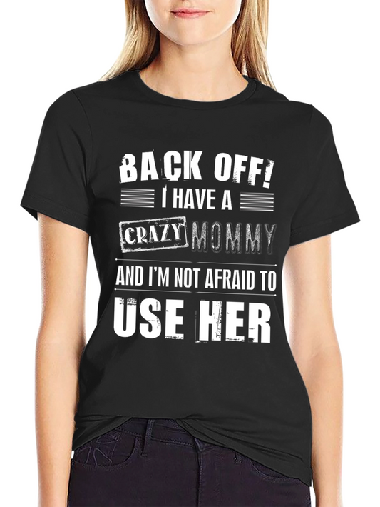 Funny Back Off! Crazy Mommy Graphic Tee