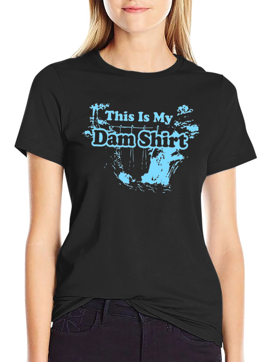 This Is My Dam Shirt - Black Graphic Tee