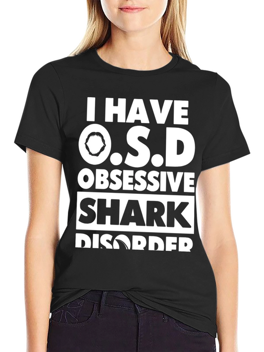 I Have O.S.D Shark Disorder Graphic Tee
