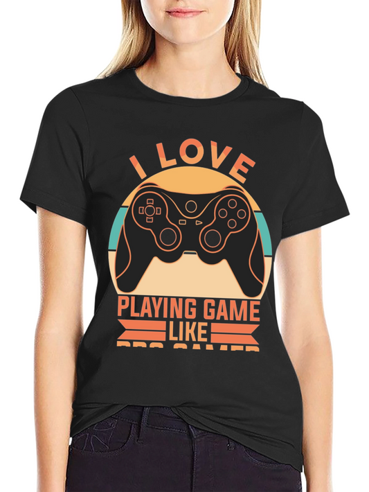 I Love Playing Game Like Pro Gamer T-Shirt