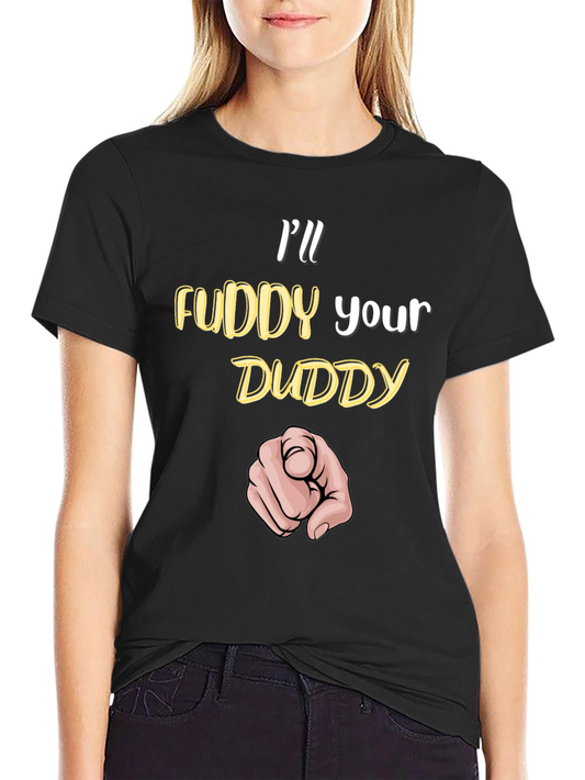Ill Fuddy Your Duddy Black Graphic T-Shirt
