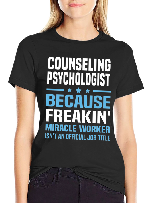 Counseling Psychologist Freakin Miracle Worker T-Shirt