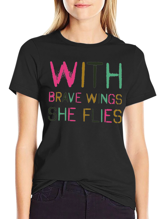 With Brave Wings She Flies T-Shirt