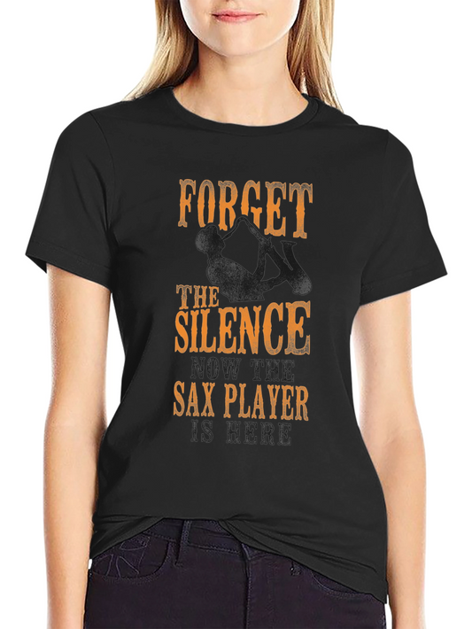 Sax Player Novelty Tee - Forget the Silence!