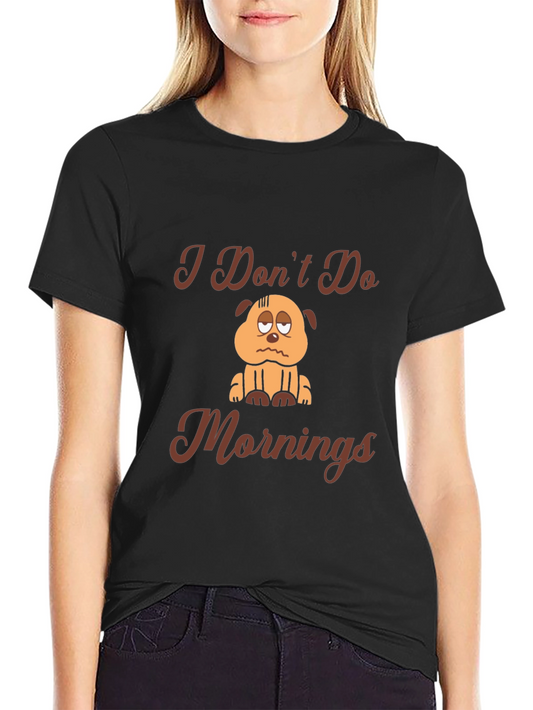 I Dont Do Mornings T-Shirt