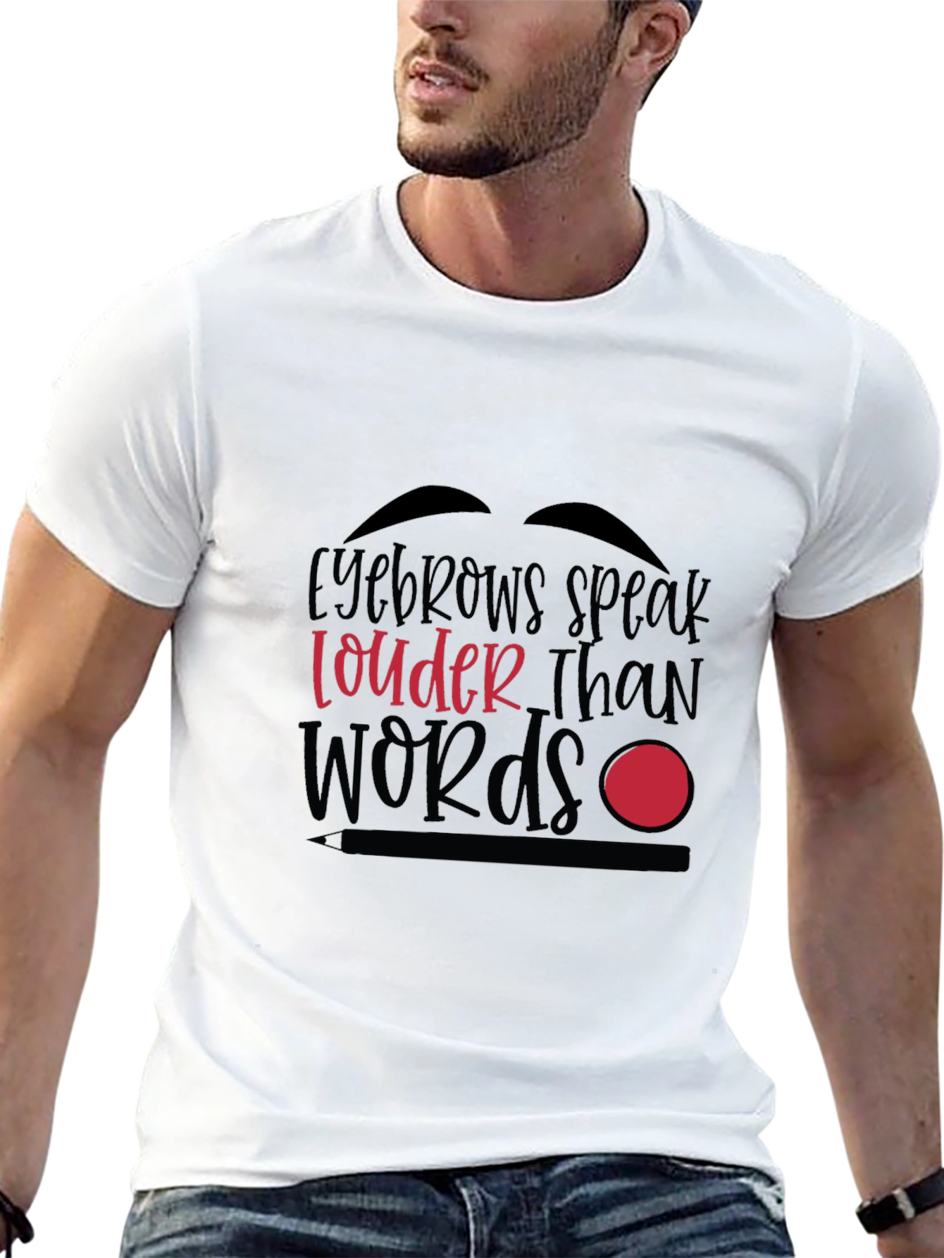 Eyebrows Speak Louder Than Words Graphic T-Shirt