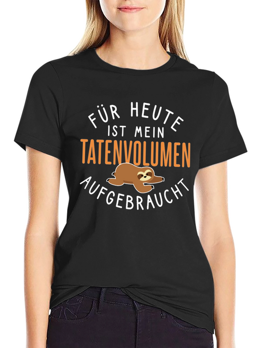 Sloth T-Shirt: Für Heute Ist Mein Tatenvolumen Aufgebraucht