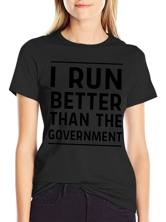 I Run Better Than The Government Black T-Shirt