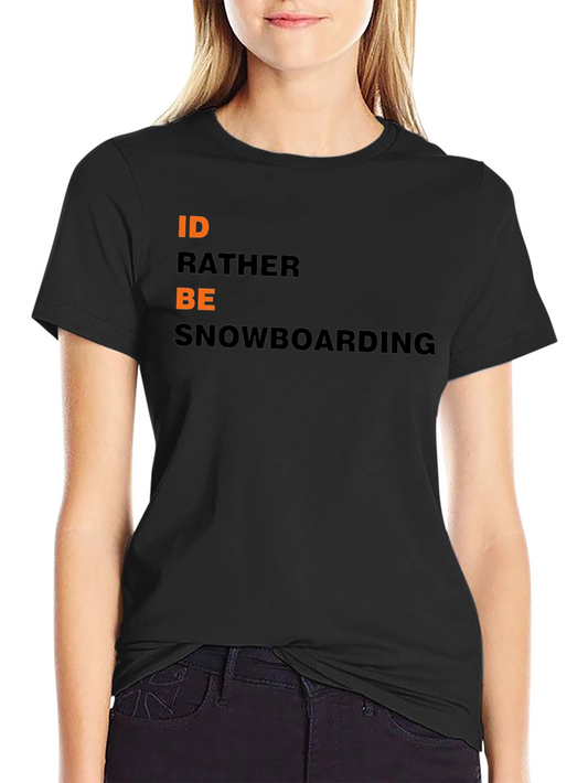 Snowboarding T-Shirt - Id Rather Be Snowboarding