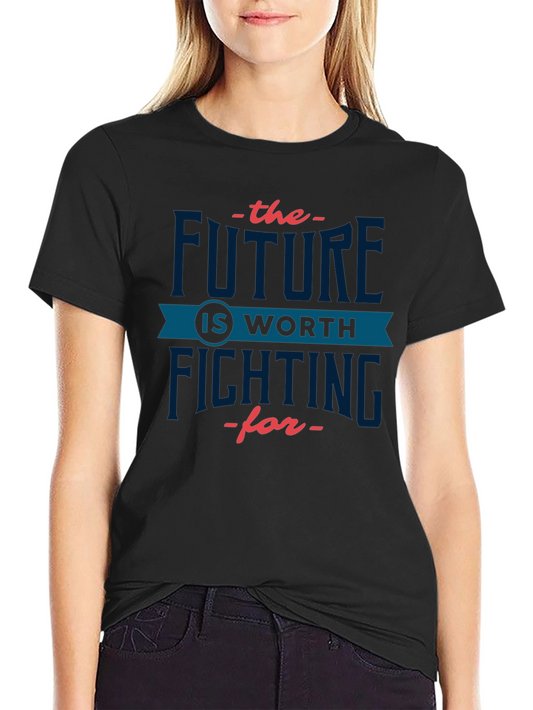 Future Is Worth Fighting For Graphic T-Shirt