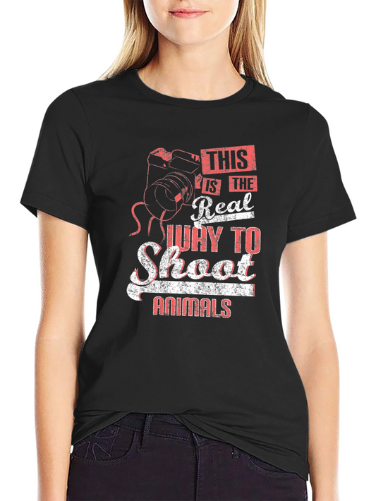 Real Way to Shoot Animals T-Shirt