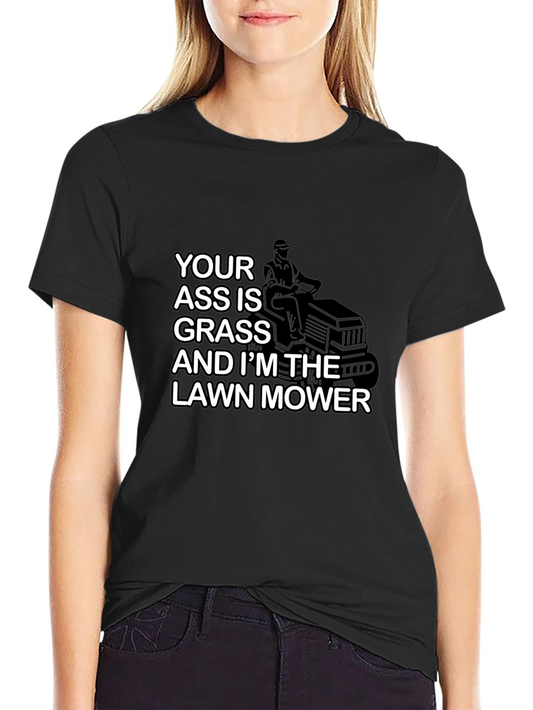 Your Ass is Grass T-Shirt