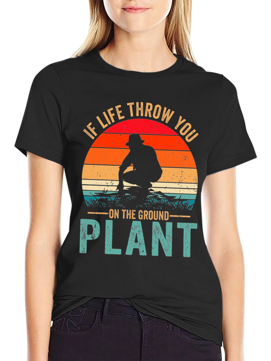 Plant Graphic T-Shirt: If Life Throw You...