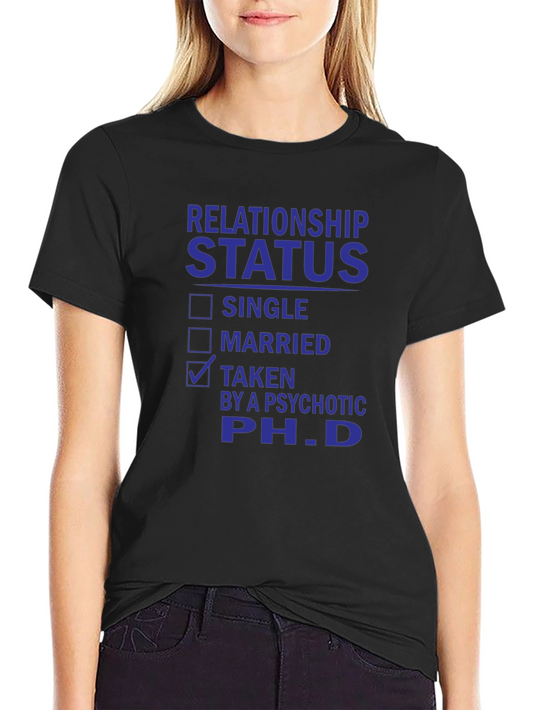 Relationship Status Taken PhD T-Shirt